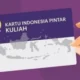 Pendaftaran KIP Kuliah 2024 Jalur Mandiri Masih Dibuka